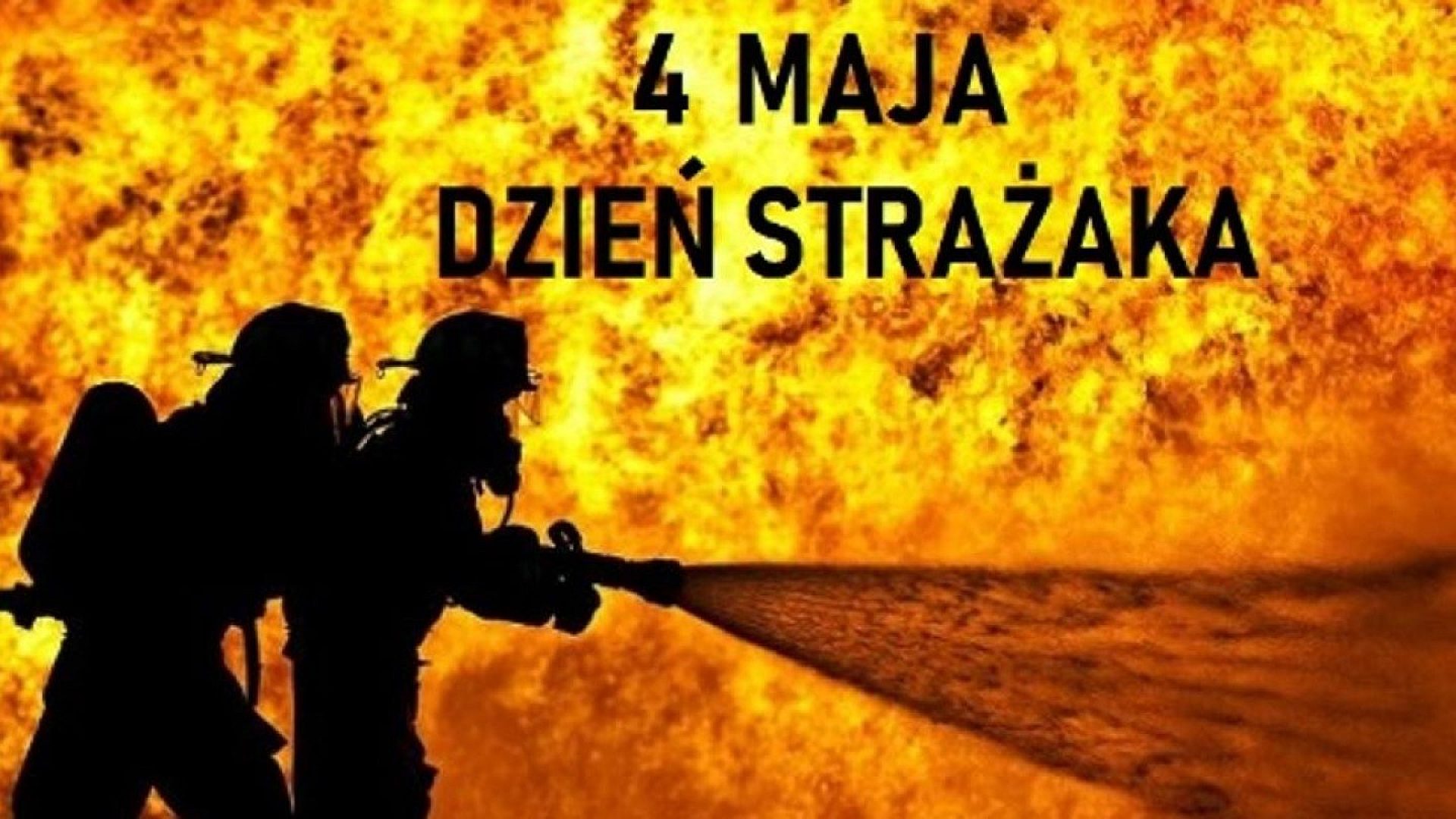 4 maja - Dzień strażaka 4 maja - Dzień strażaka
